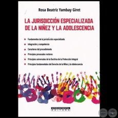  LA JURISDICCIN ESPECIALIZADA DE LA NIEZ Y LA ADOLESCENCIA - Autora: ROSA BEATRIZ YAMBAY GIRET - Ao 2019